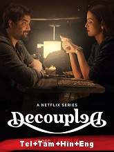 Decoupled (2021) HDRip Season 1 [Telugu + Tamil + Hindi + Eng] Watch Online Free