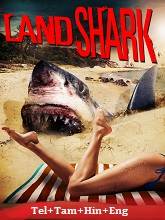 Land Shark (2020) HDRip Original [Telugu + Tamil + Hindi + Eng] Dubbed Movie Watch Online Free